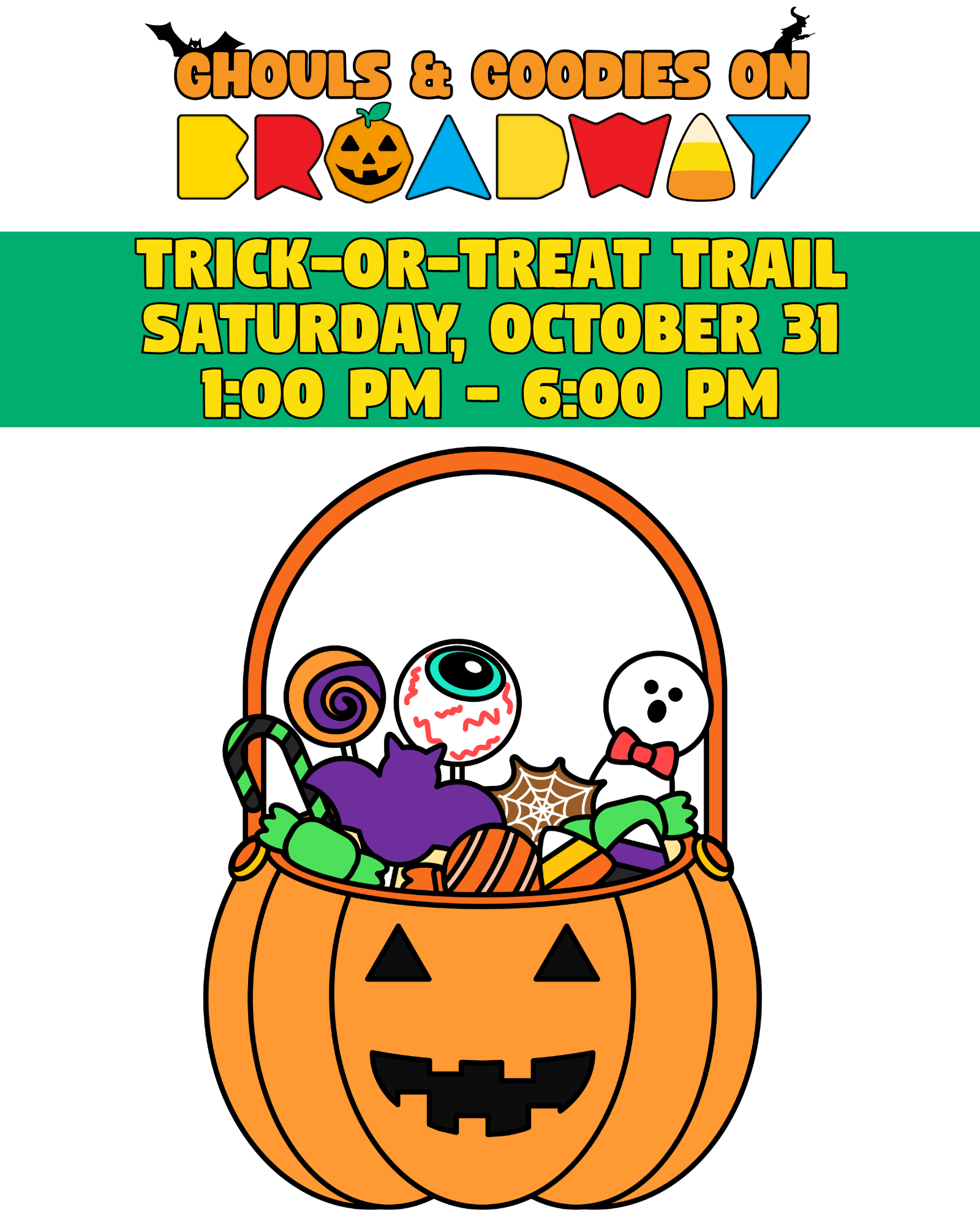 Ghouls & Goodies on Broadway Trick-or-Treat Trail poster happening Saturday, October 31, 1:00 PM - 6:00 PM. Image is of a jack-o-latern candy pail pul of spooky looking Halloween themed treats and shapes. 