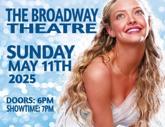 Image of the movie poster Mamma Mia! with Amanda Seyfried posing. Text says: The Broadway Theatre on sunday May 11th, 2025. Show at 7pm.
