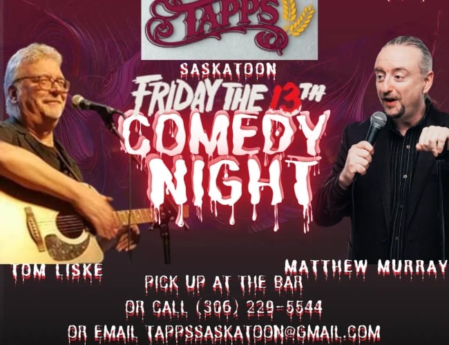 Friday The 13th Comedy Show at Tapps Saskatoon