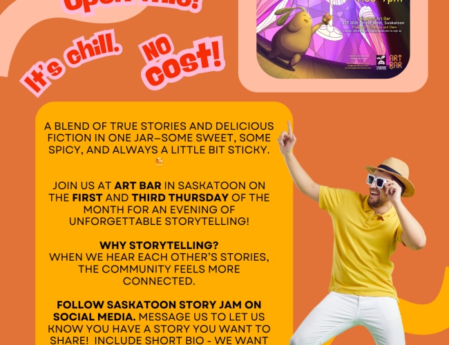 Poster for Story Jam, an open mic storytelling night held at Art Bar in Saskatoon on the first and third Thursday of each month from 7:30–9:00 PM. Features a playful cartoon-style design with bright colors. Includes details about story themes (spicy, sweet, silly), a call for storytellers and listeners, and a reminder that the event is free. Sign-up is at 7 PM, stories should be 10 minutes or less.