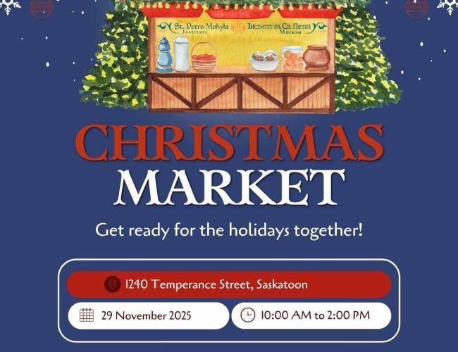 Get Ready for the holidays together! Saturday, November 29, 2025 10:00 AM – 2:00 PM Location: St. Petro Mohyla Institute, Saskatoon