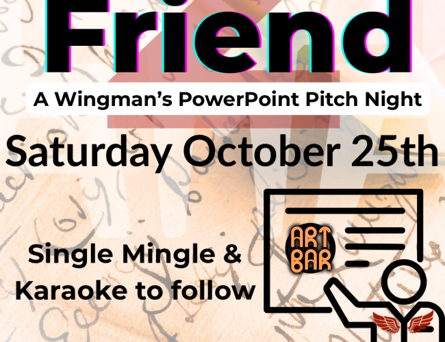 Poster for an event titled “Date My Friend: A Wingman’s PowerPoint Pitch Night.” The background features handwritten notes and a red lipstick mark. Event details read: “Saturday, October 25th. Single Mingle & Karaoke to follow.” The Art Bar logo appears near the bottom.