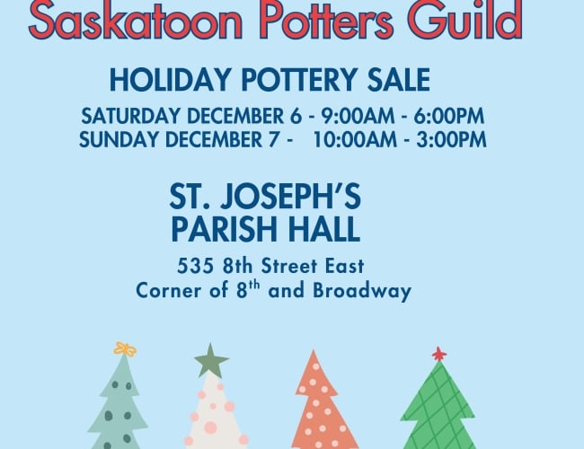 Poster for the Saskatoon Potters Guild Holiday Pottery Sale at St. Joseph's Parish Hall on December 6th and 7th. Poster has festive holiday trees, a symbol for wheelchair accessibility and a shop local sticker included.