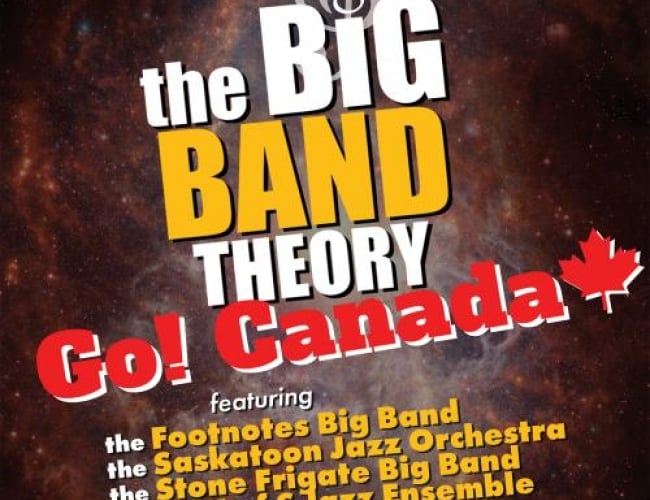 Image of the WTPN YXE 2026 Music Festical for the bands: the Big Band Theory 4.0: Go Canada!