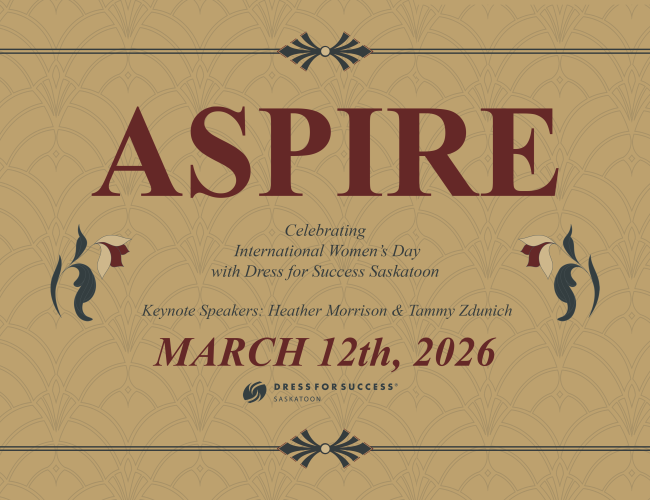Aspire poster, celebrating International Women's Day with Dress for Success Saskatoon, Keynote speakers: Heather Morrison & Tammy Zdunich, March 12th, 2026