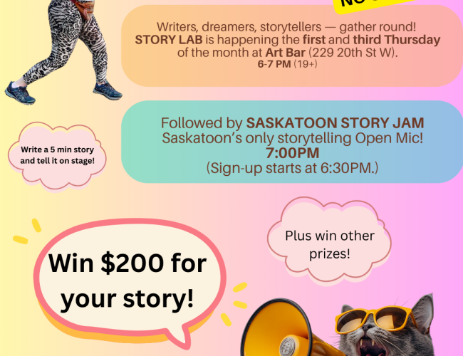 Colorful promotional poster for a storytelling event called Story Lab.  At the top, large pink text reads “STORY LAB” with a yellow “No Cost!” sticker beside it. A playful photo of a dancing person in sunglasses and patterned pants appears on the left.  The poster invites “writers, dreamers, storytellers” to gather for Story Lab on the first and third Thursday of the month at Art Bar (229 20th St W), 6–7 PM (19+). It notes the event is followed by the Saskatoon Story Jam open mic at 7 PM, with sign-up start