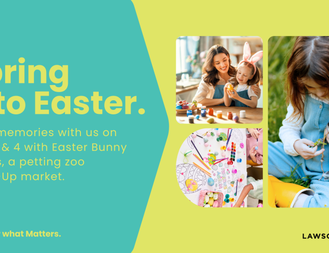 Promotional poster for Lawson Heights Mall Easter events. Text reads “Spring into Easter. Make memories with us on April 3 & 4 with Easter Bunny photos, a petting zoo & Pop-Up market.” Images show a mother and child painting Easter eggs, children doing Easter crafts, and a young girl holding a bunny. The poster includes the tagline “Come for what Matters.” and the Lawson Heights logo.