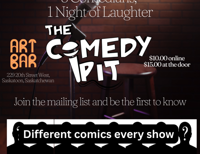 "Poster for The Comedy Pit clean stand-up comedy show at Art Bar, Saskatoon. 8 comedians, $10 online or $15 at the door. Different comics every show. thecomedypit.ca"