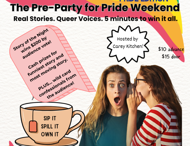 The poster for “Story Slam: Spill the Tea! — Pride Edition” features a colourful retro-inspired design with pink, yellow, orange, and blue curved shapes framing the page. At the top, it reads “Saskatoon Story Jam Presents” followed by the large title “Story Slam: Spill the Tea!” and a smaller “Pride Edition” banner.  The main headline says: “The Pre-Party for Pride Weekend” with the tagline “Real Stories. Queer Voices. 5 minutes to win it all.”  On the left is a pink note-shaped graphic listing prizes inclu
