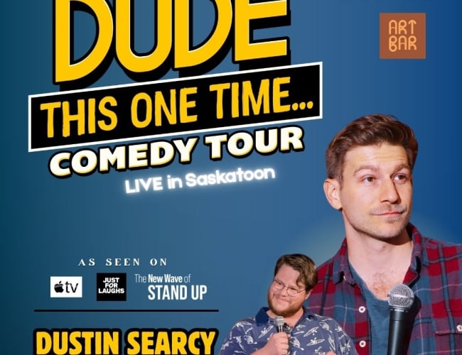 The dude this one time Comedy tour comes to Saskatoon for one night only on October 16. Featuring headliner Dustin Searcy, who has been seen on Apple TV, Just For Laughs and The New Wave of stand-up and opening act Mitch Duran.