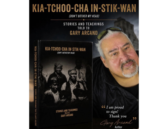 A promotional poster features Gary Arcand beside a copy of his book Kia-Tchoo-Cha In-Stik-Wan (Don't Bother My Head): Stories and Teachings Told to Gary Arcand. The book cover displays a historical black-and-white photograph, while the poster includes a message from the author thanking readers and offering to sign copies.