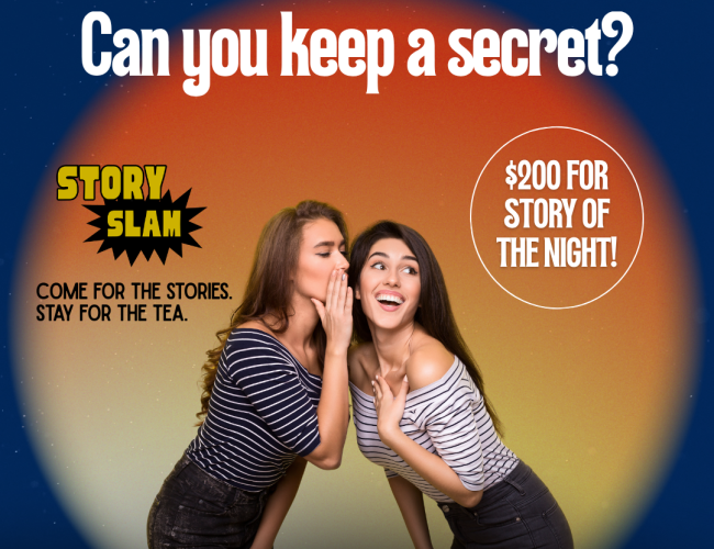 Promotional poster for Saskatoon Story Jam presents Story Slam: Can You Keep a Secret? The poster features two women whispering and reacting with surprise, with a $900 prize for Story of the Night. Text reads: “Come for the stories. Stay for the tea.” The event is Saturday, August 15, 2026, at Art Bar, 229 20th St W, Saskatoon, with doors at 6:30 PM and the show at 7 PM. Tickets are $12 in advance or $17 at the door. 19+.