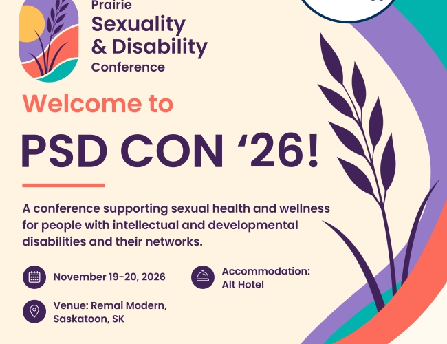 Promotional graphic for PSD CON ’26, the Prairie Sexuality & Disability Conference, taking place November 19–20, 2026, at Remai Modern in Saskatoon, Saskatchewan. The conference supports sexual health and wellness for people with intellectual and developmental disabilities and their networks. The graphic features the PSD CON logo, colourful abstract botanical designs, presenter and partner logos, and notes accommodation at Alt Hotel.