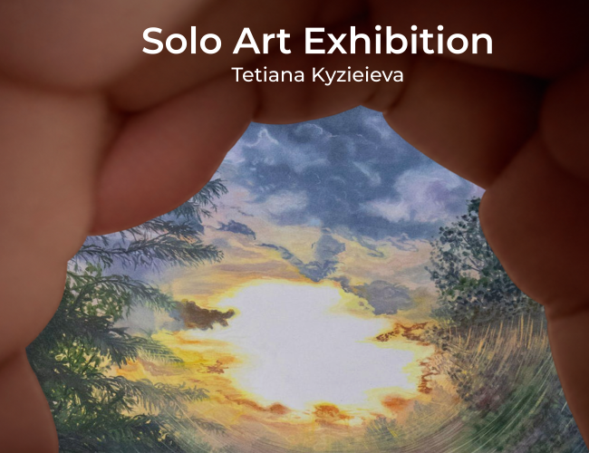 Solo Art Exhibition — Tetiana Kyzieieva. Close-up hands frame a painting of a glowing golden sky beneath blue-grey clouds, bordered by trees.