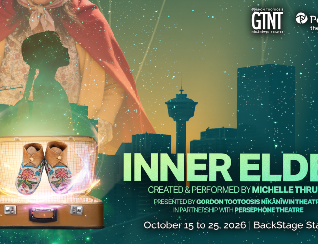 A young girl silhouetted in front of her grandmother, with a suitcase filled with magic moccasins. Text reading - Inner Elder, created and performed by Michelle Thrush, presented by Gordon Tootoosis Nikaniwin Theatre in partnership with Persephone Theatre, October 15 to 25, 2026 at the BackStage Stage.