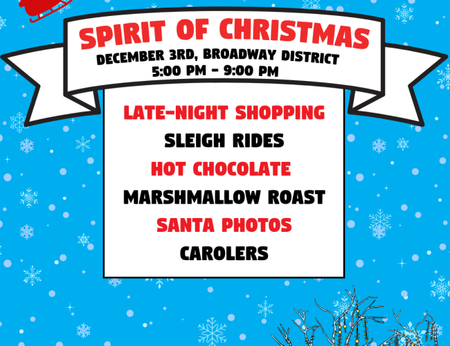 blue background with snowflakes falling, people enjoying a horse drawn sleigh and other people standing around a fire pit. Text reads Spirit of Christmas, December 3rd, Broadway District 5:00 PM - 9:00 PM, Late-night shopping, sleigh rides, hot chocolate, marshmalow roast, santa photos, carolers.