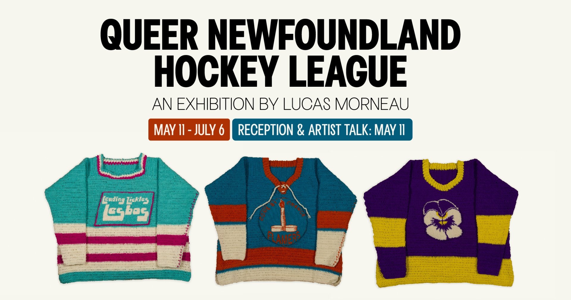 Queer Nefoundland Hockey League an exhibition by Lucas Morneau. Exhibition Dates: May 11-July 6. Reception & Artist Talk May 11 - doors open 6pm, Artist Talk 6:30pm, Reception to follow - free to attend.