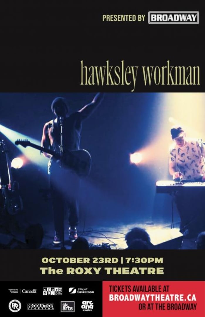 Image of Hawksley Workman on the left side with light only shining on guitar. Pianist on right side. Sponsor logos in bottom left and text saying: "Tickets available at broadwaytheatre.ca or at the broadway" in the left corner. Other text says october 23rd at 7:30pm at the roxy theatre. 