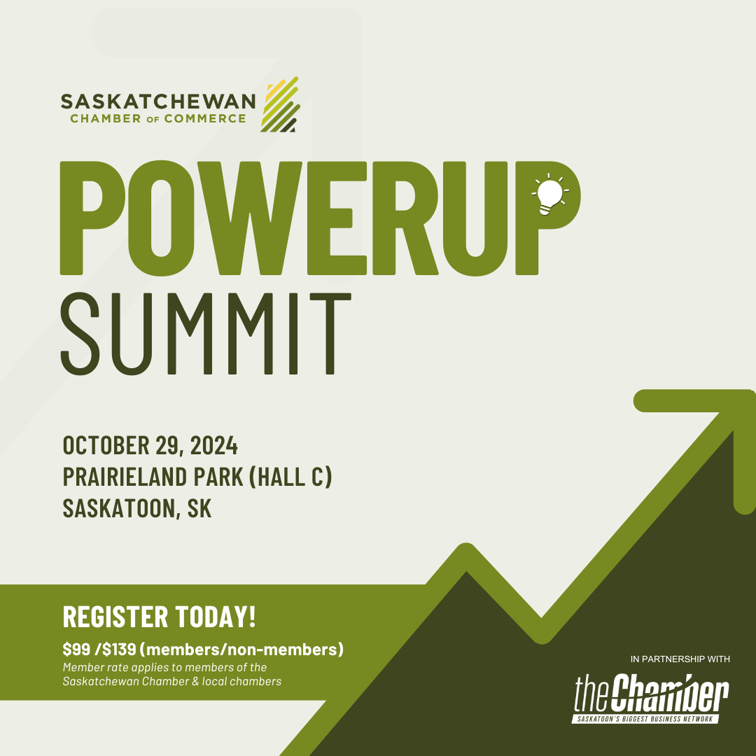A square with different shades of green with the Saskatchewan Chamber of Commerce logo followed by "PowerUp Summit" with event details "October 29, 2024 at Prairieland Park (Hall C), Saskatoon, SK." "Register today!"