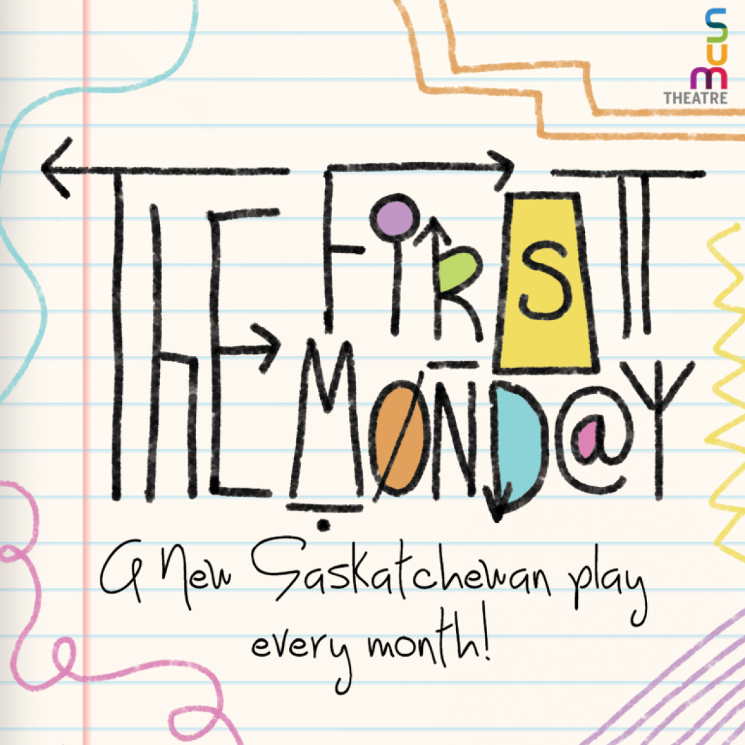 Image contains the First Monday logo and slogan; "The First Monday: A new Saskatchewan Play Every Month!"