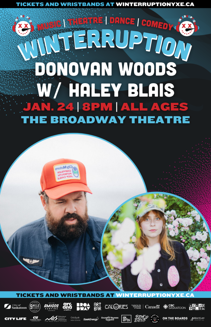 Image of winterruption poster: Donovan Woods with Haley Blais. Text says: Jan. 24th, at 8pm, all ages show at the broadway theatre. 