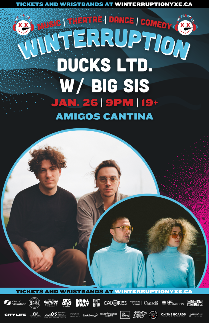 Image of winterruption poster: Ducks Ltd. with BIG SIS. Text says: Jan. 26th at 9pm, 19+ show, at Amigos Cantina. 