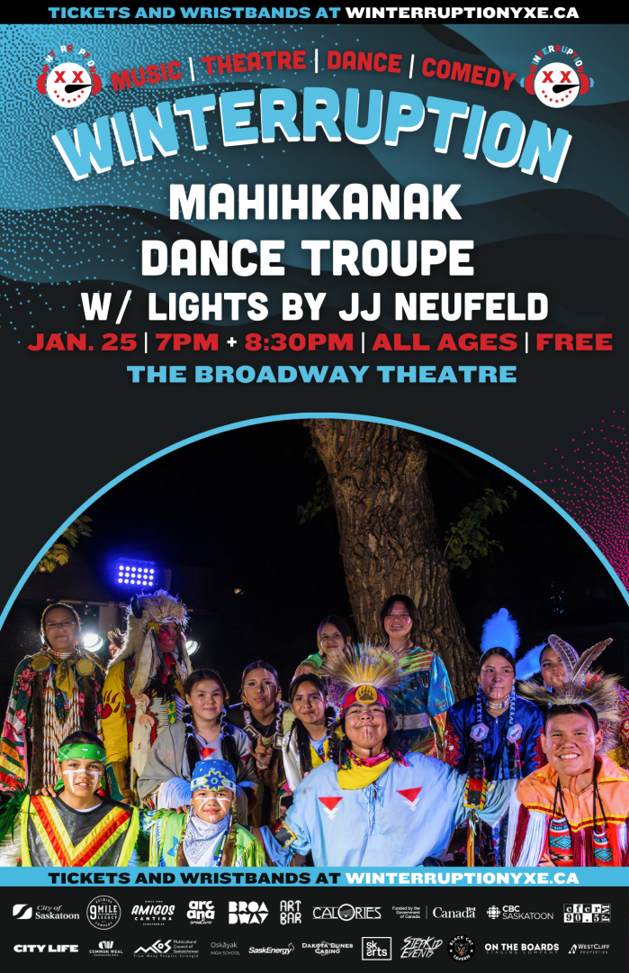 Image of winterruption show: mahihkanak dance troupe with lights by JJ Neufeld. Text says: Jan. 25th, at 7 and 8:30pm. All ages show for free! At the Broadway theatre. 