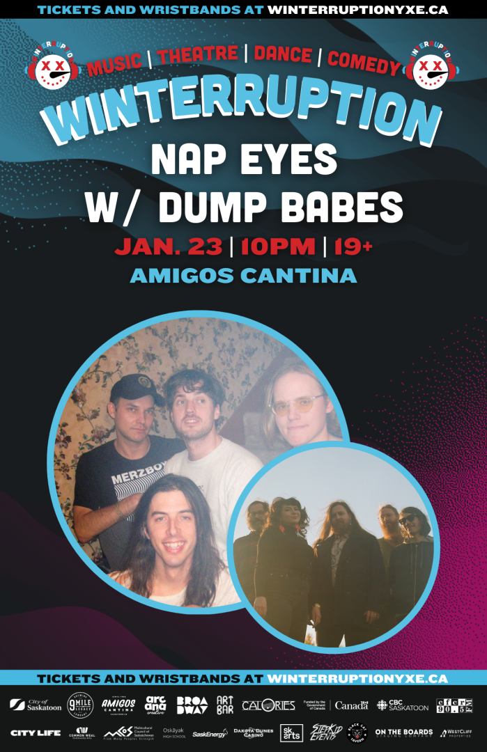 Image of winterruption show: nap eyes with dump babes. Text says: Jan. 23 at 10pm, 19+ show, at amigos cantina