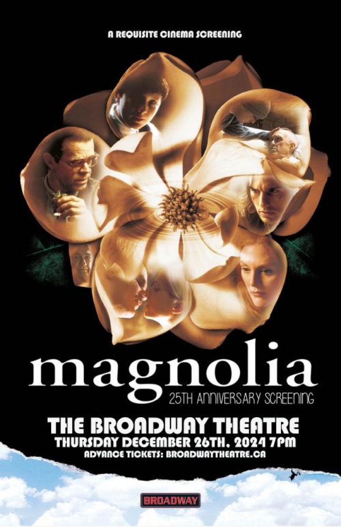 Poster of the movie magnolia, with a white/cream flower with photos of the actors from the film in the petals. Text says: "A Requisite Cinema Screening, magnolia, 25th anniversary screening. The broadway theatre, thursday december 26th, 2024 at 7pm. Advance tickets at broadwaytheatre.ca"