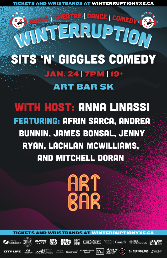 Image of winterruption poster: sits n giggles comedy show. Text says: Jan. 24, at 7pm, 19+ show at the Art Bar. Also says all the people performing at event.