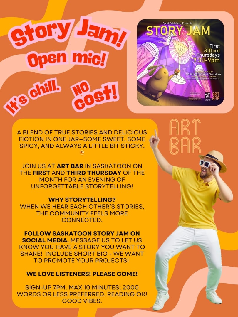 Poster for Story Jam, a free open mic storytelling night at Art Bar in Saskatoon. Held the first and third Thursdays of each month from 7:30–9 PM. Open to true stories and fiction, up to 10 minutes. Sign-up at 7 PM. All are welcome—listeners too! Follow Saskatoon Story Jam on social media to share your story. Bright, playful design with retro colors and a fun illustrated character.