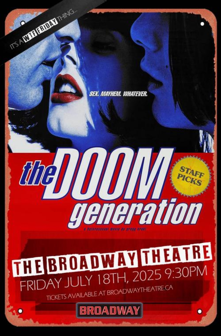 Image from the movie the Doom Generation. Shows the mouths of three people, all very close. One is presumably a woman with red lipstick and a bob haircut. Text says: "STAFF PICKS; The Doom Generation. sex, mayhem, whatever. The broadway theatre on friday july 18, 2025 at 9:30pm."