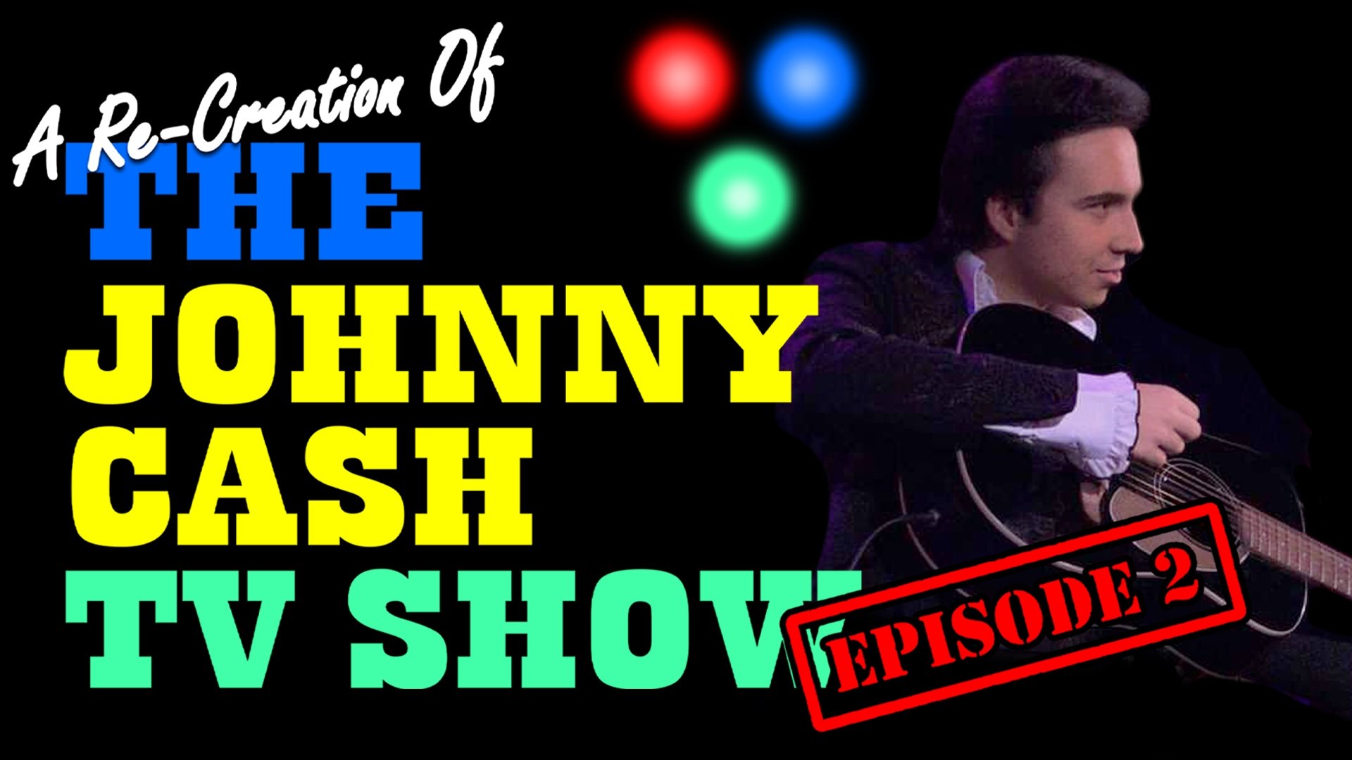 A Re-Creation Of The Johnny Cash TV Show: Episode 2