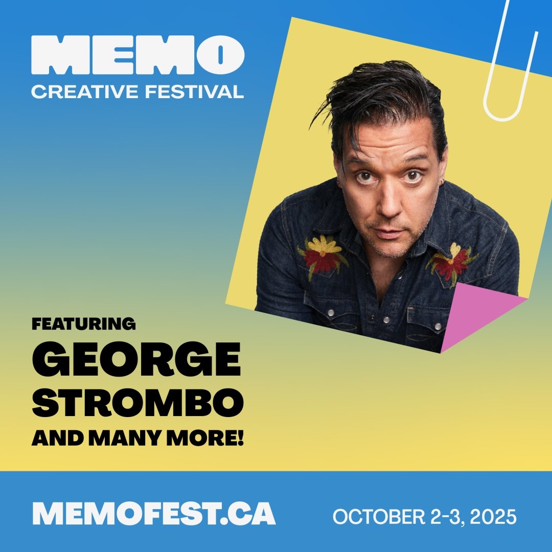 Memo Creative Festival featuring George Stroumboulopoulos.  Oct 2 & 3.