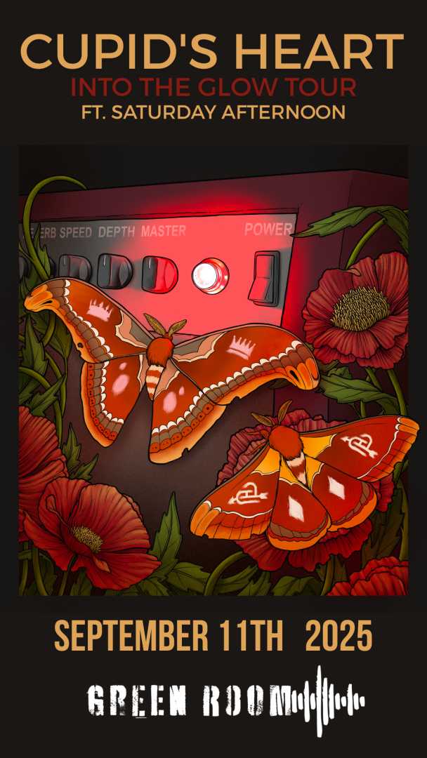 Poster for Cupid's Heart - Into the Glow Tour - Ft. Saturday Afternoon at Green Room. September 11th, 2025.