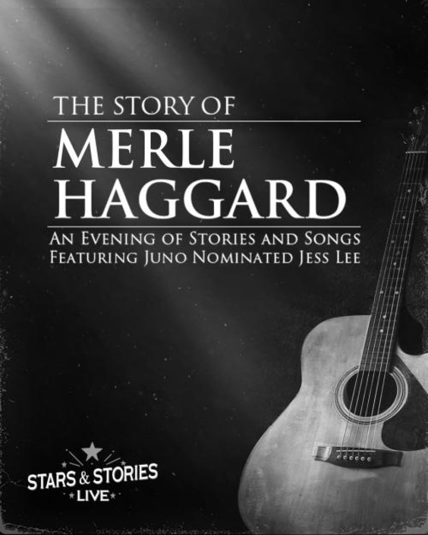 Image in black and white of a light shining on an acoustic guitar. Text is written: The story of Merle Haggard an Evening of Stories and Songs Featuring Juno Nominated Jess Lee. Stars and Stories Live