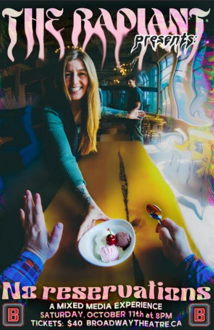 Image is a point of view of the viewer being served a bowl of ice cream by Mikhaila Anderson with the viewers hands holding a spoon. The background is a restaurant distorted by swirling psychedelic  visuals. Text is written in wavy font: The Radiant Presents: No Reservations A Mixed Media Experience Saturday October 11th at 8PM Tickets: $40 broadwaytheatre.ca