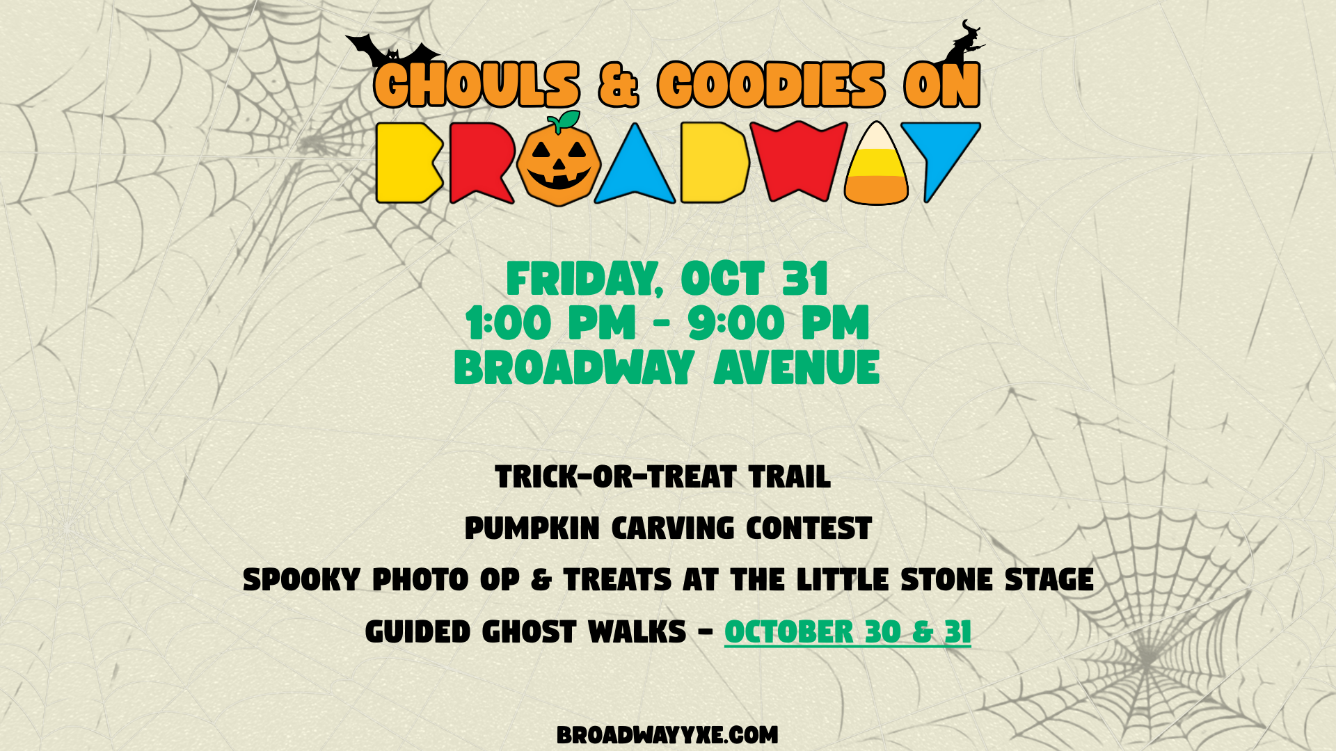 Poster for Ghouls & Goodies on Broadway. Event details: Friday, October 31, 1:00 PM – 9:00 PM on Broadway Avenue, Saskatoon. Activities include a trick-or-treat trail, pumpkin carving contest, spooky photo op and treats at the Little Stone Stage, and guided ghost walks on October 30 & 31. Website: broadwayyxe.com. Design features spider webs, bats, and Halloween-themed lettering.