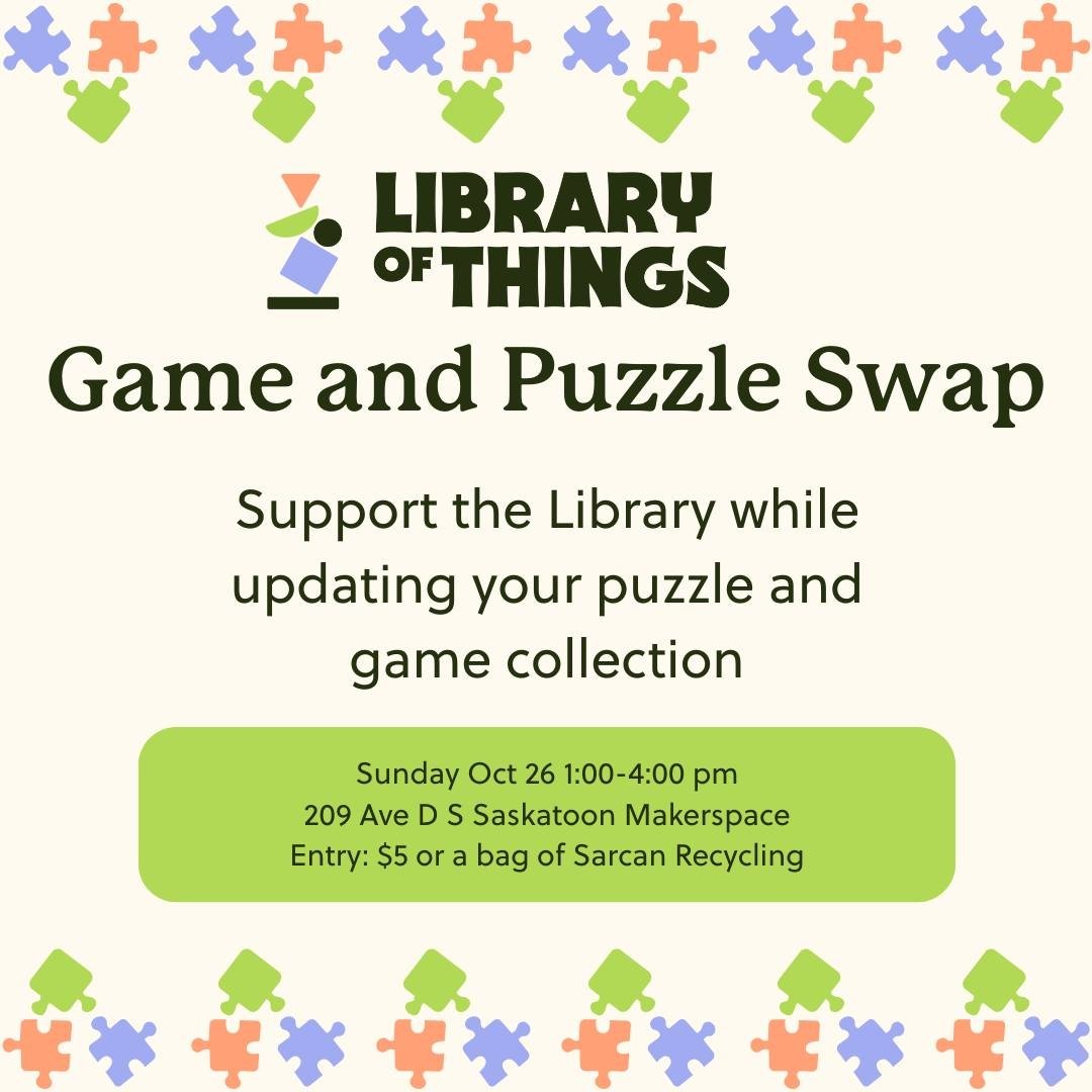 🎲🧩 Game & Puzzle Swap – Back by Popular Demand! 🧩🎲 Hosted by Library of Things at Saskatoon Makerspace 📅 Sunday, Oct 26 | 1–4 PM (bonus library day!)  Swap your gently used games & puzzles—perfect timing before winter hits! ❄️♟️ 🎟️ Entry: $5 or a bag of SARCAN recycling ☕🍿 Coffee, cotton candy & popcorn available  Come clear your shelves, find new favourites, and connect with fellow game and puzzle lovers! 💚