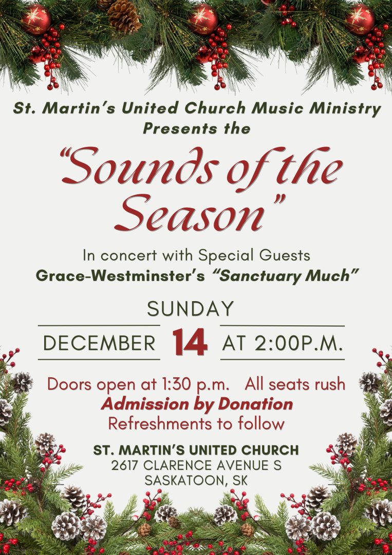 St. Martin's United Church Music Ministry presents the "Sounds of the Season" In concert with Grace-Westminster's "Sanctuary Much" Doors open at 1:30 p.m. All seats rush. Admission by Donation. Refreshments to follow. 