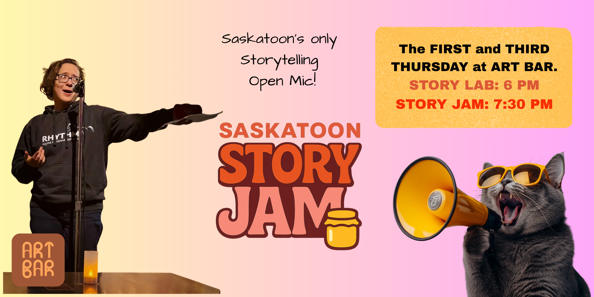 Promotional poster for Saskatoon Story Jam, a storytelling open mic. The image shows a person speaking at a microphone on the left and a gray cat wearing sunglasses shouting into a yellow megaphone on the right. Text reads: “Saskatoon’s only Storytelling Open Mic! Saskatoon Story Jam. The first and third Thursday at Art Bar. Story Lab: 6 PM. Story Jam: 7:30 PM.” The background has warm orange and yellow tones with the Art Bar logo shown on a podium.