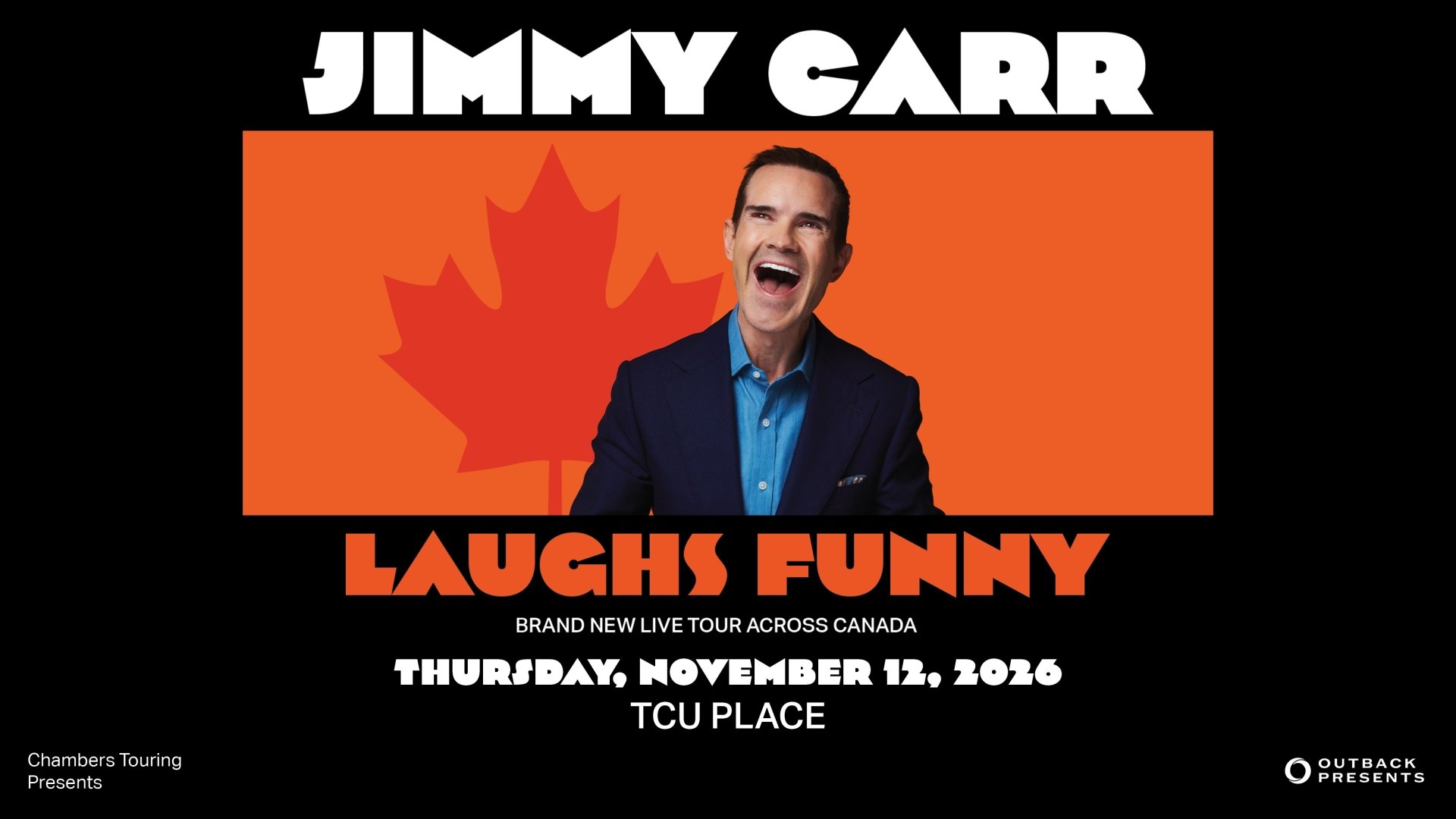 An image of comedian Jimmy Carr, photo taken mid-laugh with his mouth wide open. He is in front of an orange background with a maple leaf. The text around the image reads: Jimmy Carr: Laughs Funny, Brand New Live Tour Across Canada