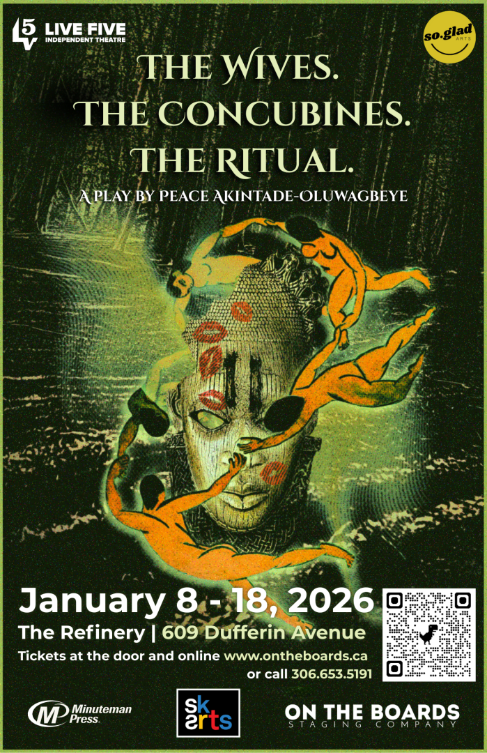 The Wives. The Concubines. The Ritual. A play by Peace Akintade-Oluwagbeye. January 8-18, 2026; The Refinery (609 Dufferin Ave). Tickets at the door and online www.ontheboards.ca or call 3066535191