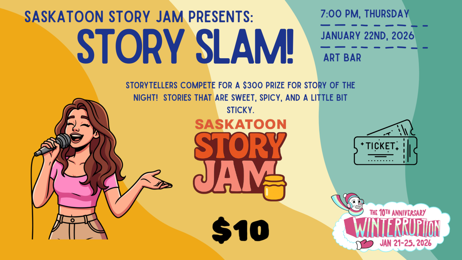 Colorful event poster for Saskatoon Story Jam Presents: Story Slam. On the left, an illustrated woman with long brown hair holds a microphone and gestures as if telling a story. Large bold text reads “Story Slam,” with smaller text explaining that storytellers compete for a $300 prize for Story of the Night, featuring stories that are sweet, spicy, and a little bit sticky. Event details on the right say: 7:00 PM, Thursday, January 22nd, 2026 at Art Bar. The Saskatoon Story Jam logo appears in the center, wi