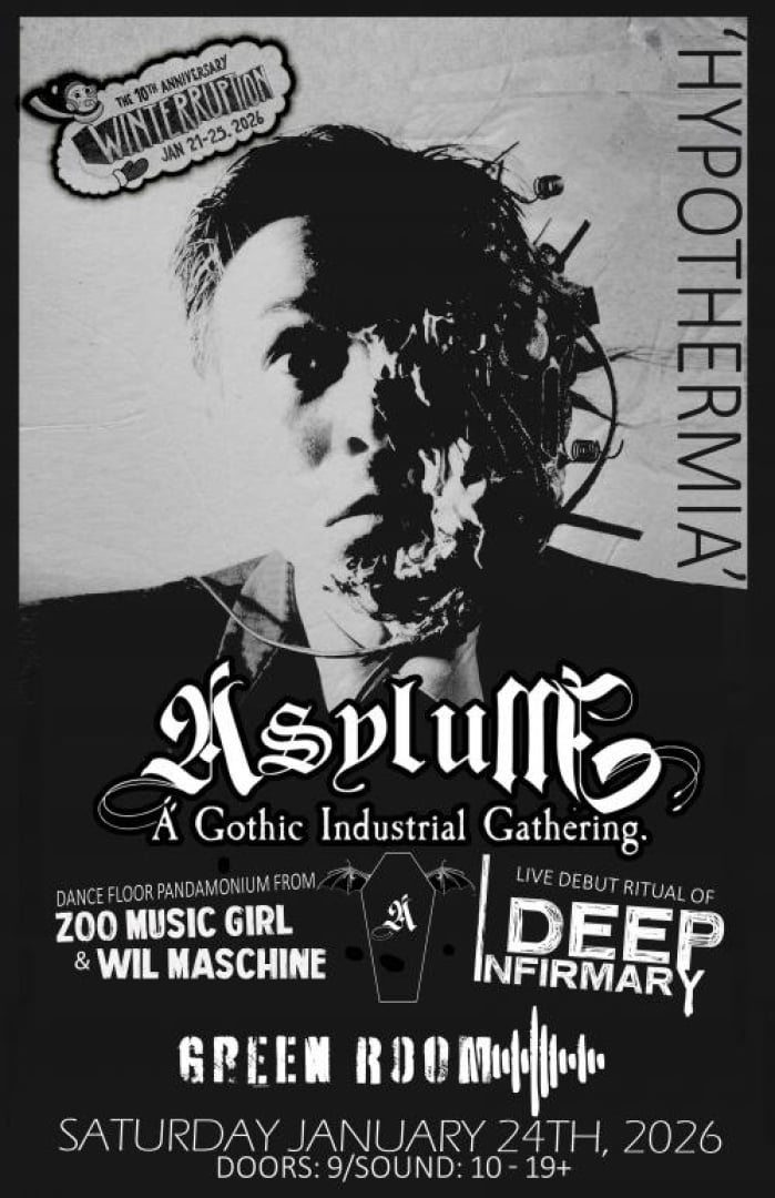 Image of the WTPN YXE 2026 Music Festical for the bands: HYPOTHERMIA: An ASYLUM Winterruption Spectacular at the Green Room. 