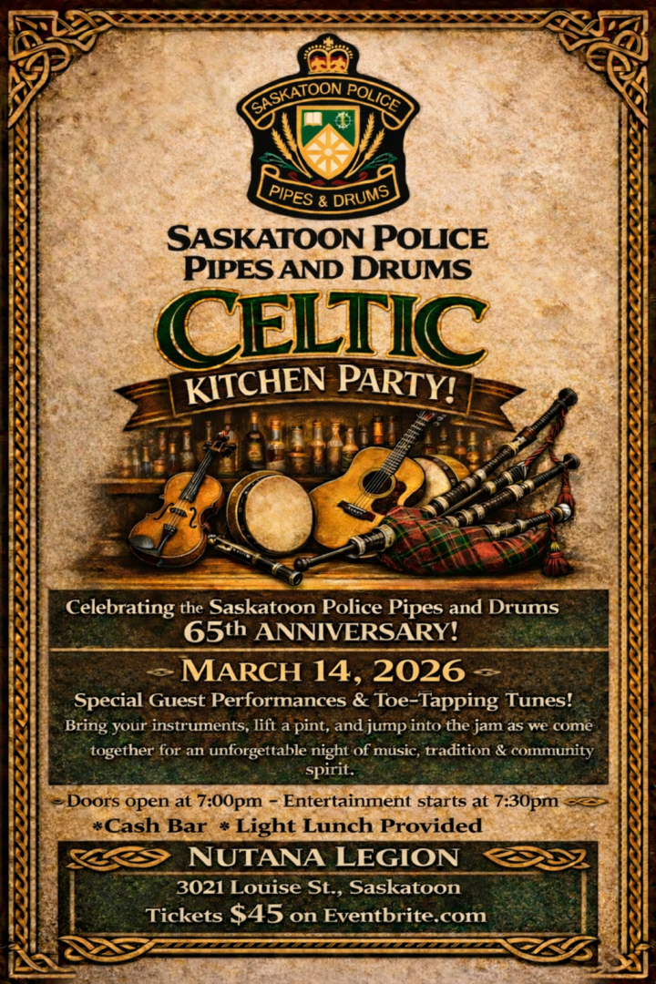 Saskatoon Police Pipes and Drums 65th Anniversary Celtic Kitchen Party.  An evening of pipe band, celtic and toe-tapping tunes! 