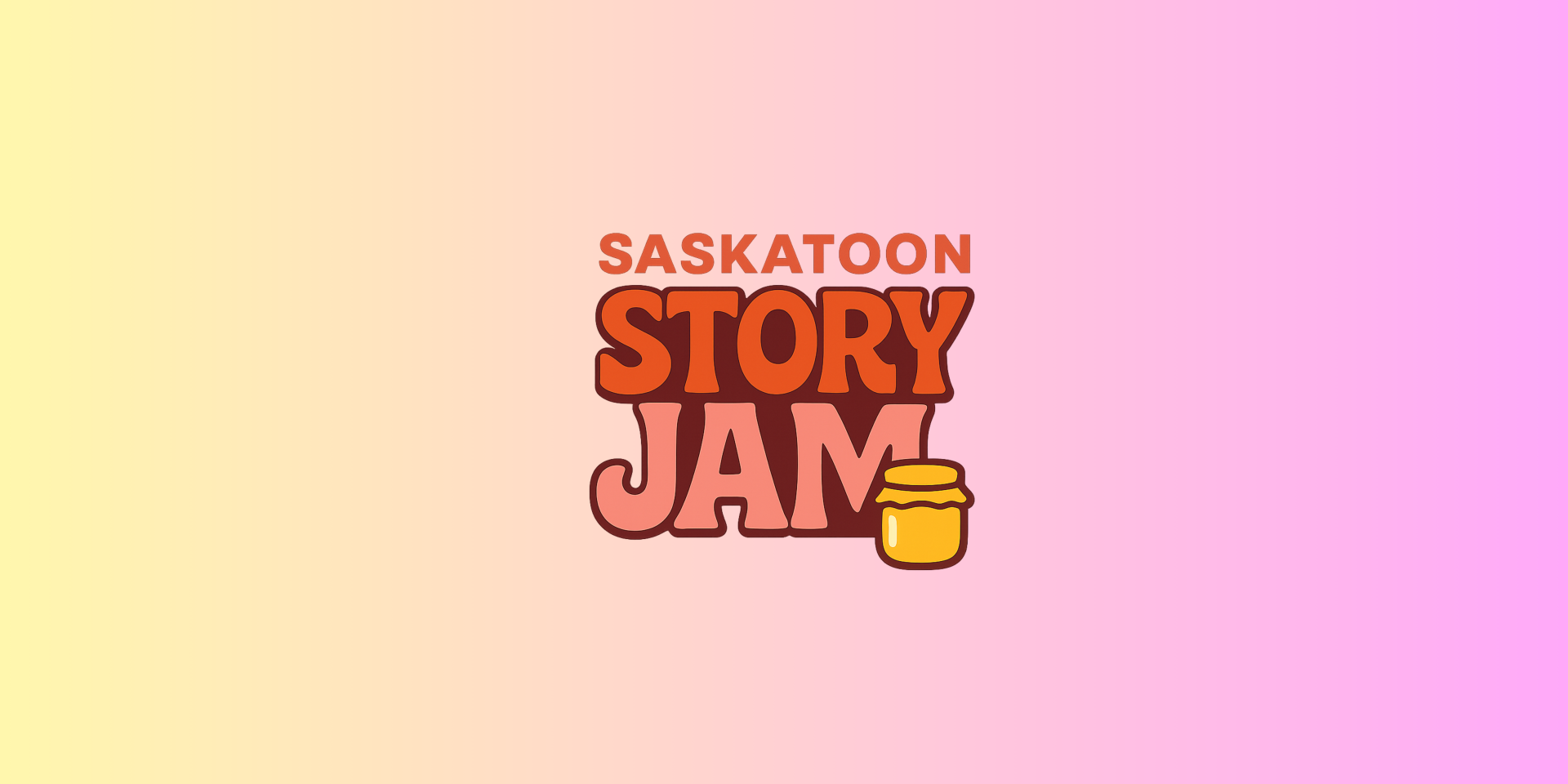 Saskatoon Story Jam logo in bold, playful lettering centered on a yellow-to-pink gradient background, with a small honey jar icon beside the word “Jam.”
