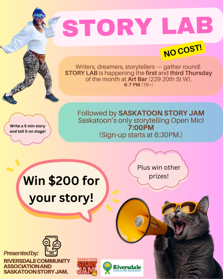 Colorful promotional poster for a storytelling event called Story Lab.  At the top, large pink text reads “STORY LAB” with a yellow “No Cost!” sticker beside it. A playful photo of a dancing person in sunglasses and patterned pants appears on the left.  The poster invites “writers, dreamers, storytellers” to gather for Story Lab on the first and third Thursday of the month at Art Bar (229 20th St W), 6–7 PM (19+). It notes the event is followed by the Saskatoon Story Jam open mic at 7 PM, with sign-up start