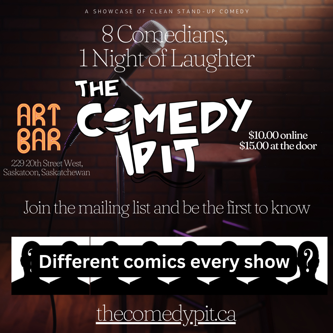 "Poster for The Comedy Pit clean stand-up comedy show at Art Bar, Saskatoon. 8 comedians, $10 online or $15 at the door. Different comics every show. thecomedypit.ca"