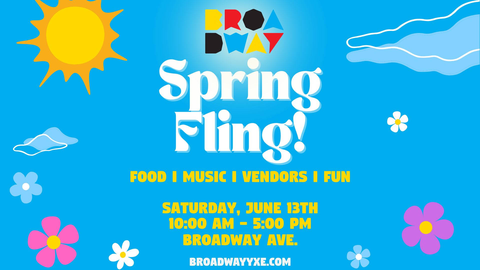 Event poster featuring flowers, a sun, clouds and reading Broadway Spring Fling! Food, Music, Vendors, Fun. Saturday June 12 10:00 AM - 5:00 PM Broadway Ave
